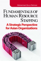 FUNDAMENTALS OF HUMAN RESOURCE STAFFING : A Strategic Perspective for Asian Organisations